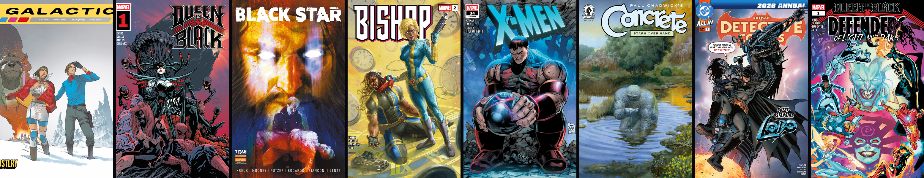 Covers, left to right: Galactic #2, Queen In Black #1, Black Star #1, Bishop #2, X-Men #34, Concrete: Stars Over Sand #2, Detective Comics 2026 Annual #1, Queen In Black: Defenders Of Light And Dark #1